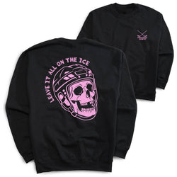 Black crewneck sweatshirt shown from both front and back. The back features a large pink graphic of a skull wearing a hockey helmet with the text 'LEAVE IT ALL ON THE ICE' arched above it.