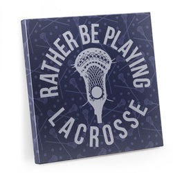 CTS Guys Lacrosse Canvas Wall Art - I'd Rather Be Playing Lacrosse