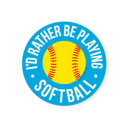 Softball Sticker - I'd Rather Be Playing Softball