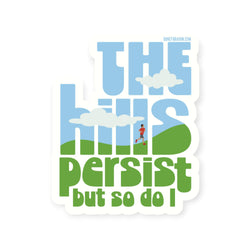 Running Sticker - The Hills Persist but So Do I