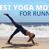 5 Best Yoga Moves for Runners