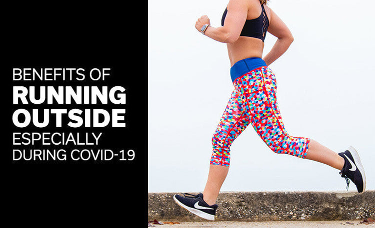 Benefits to Staying Active & Running Outside During COVID-19
