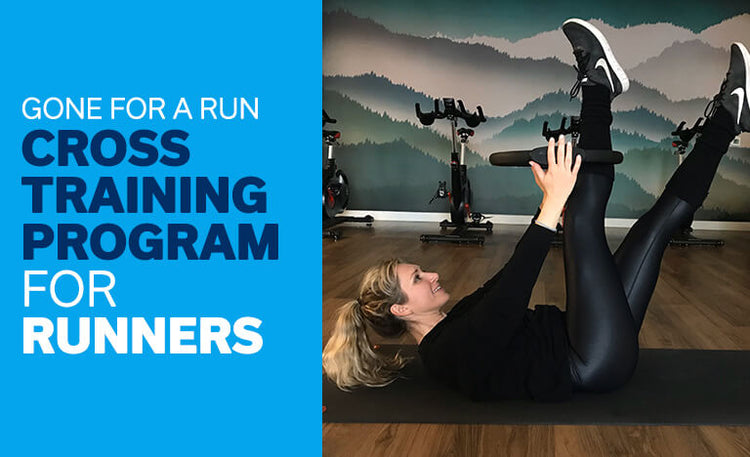 Gone For a Run - Cross Training Program for Runners