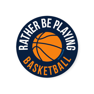 Basketball Sticker - I'd Rather Be Playing Basketball