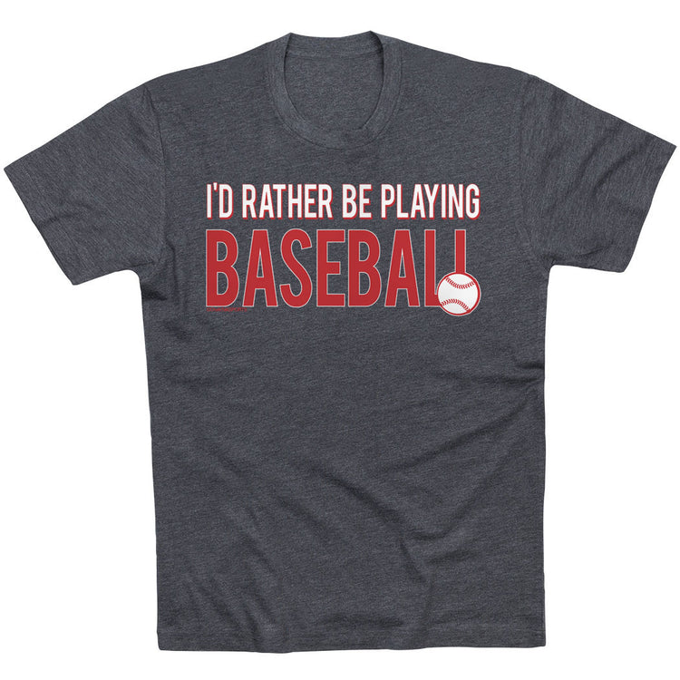 Baseball Tshirt Short Sleeve I'd Rather Be Playing Baseball [Adult Small/Charcoal] - SS