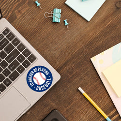 Baseball Sticker - I'd Rather Be Playing Baseball