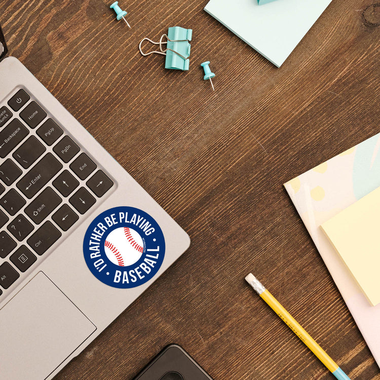 Baseball Sticker - I'd Rather Be Playing Baseball