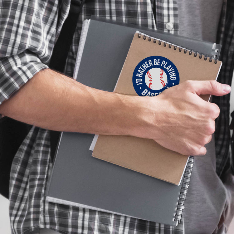 Baseball Sticker - I'd Rather Be Playing Baseball
