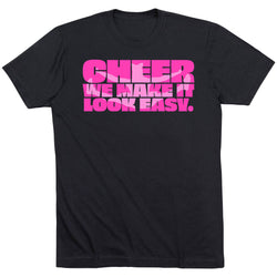 Cheerleading Short Sleeve T-Shirt - We Make It Look Easy