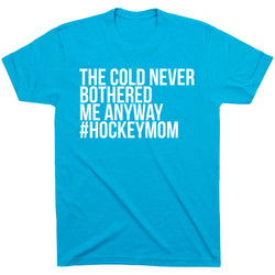 Hockey Short Sleeve T-Shirt - The Cold Never Bothered Me Anyway #HockeyMom [Adult Medium/Turquoise] - SS