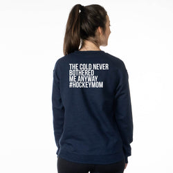 Hockey Crewneck Sweatshirt - The Cold Never Bothered Me Anyway #HockeyMom (Back Design)