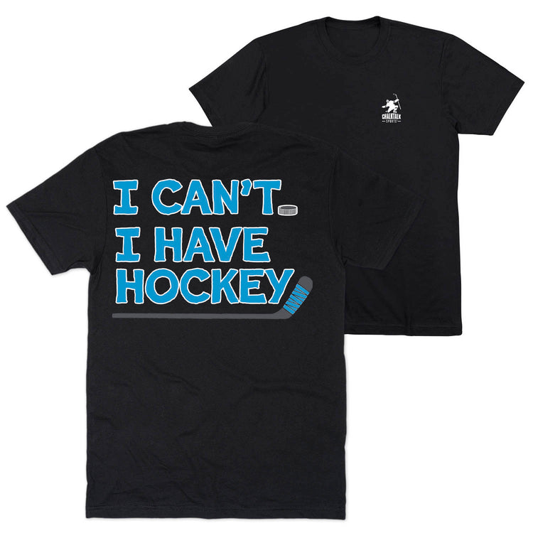 Hockey Short Sleeve T-Shirt - I Can't. I Have Hockey. (Back Design)