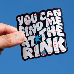 Hockey Sticker - You Can Find Me At The Rink