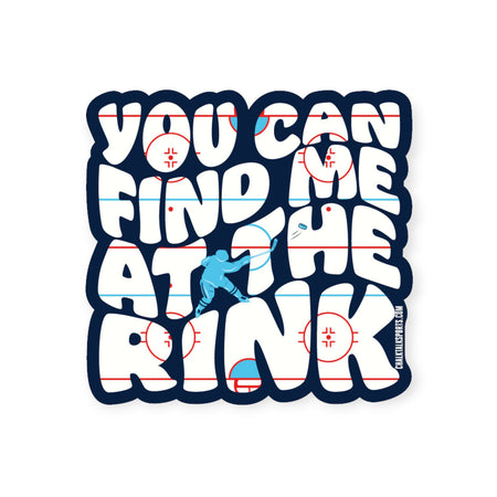 Hockey Sticker - You Can Find Me At The Rink