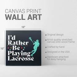 Girls Lacrosse Canvas Wall Art - I'd Rather Be Playing Lacrosse