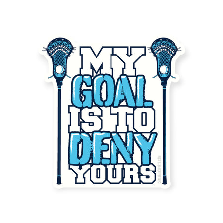 Guys Lacrosse Sticker - My Goal Is To Deny Yours