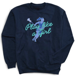 A navy blue crewneck sweatshirt featuring a graphic of a lacrosse player in blue and teal with the text 'Play like a Girl' printed on the front, set against a plain white background.