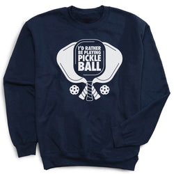 Pickleball Crew Neck Sweatshirt - I'd Rather Be Playing Pickleball [Adult Medium/Navy] - SS