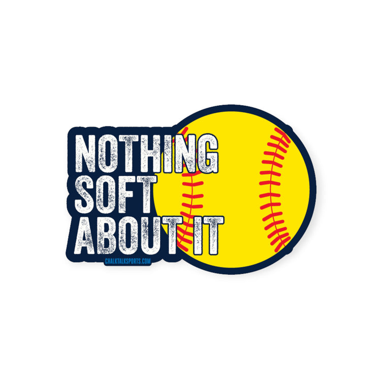 Softball Sticker - Nothing Soft About It