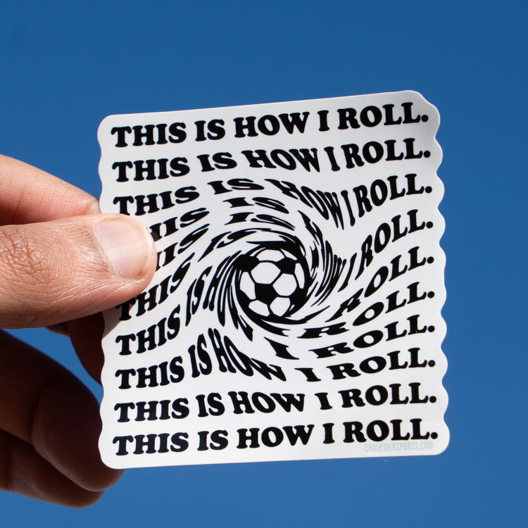 Soccer Sticker - This Is How I Roll