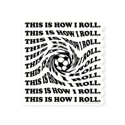 Soccer Sticker - This Is How I Roll
