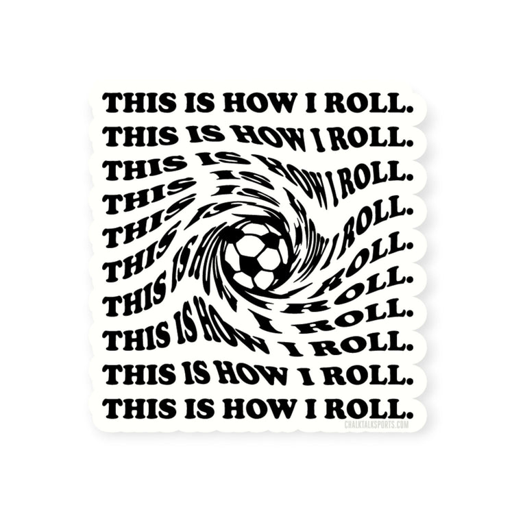Soccer Sticker - This Is How I Roll