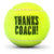 Thanks Coach Tennis Ball