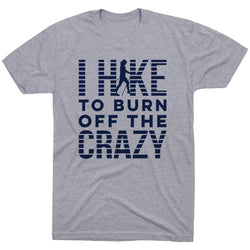 Hiking Short Sleeve T- Shirt - I Hike To Burn Off The Crazy