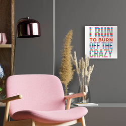 Running Canvas Wall Art - I Run To Burn Off The Crazy