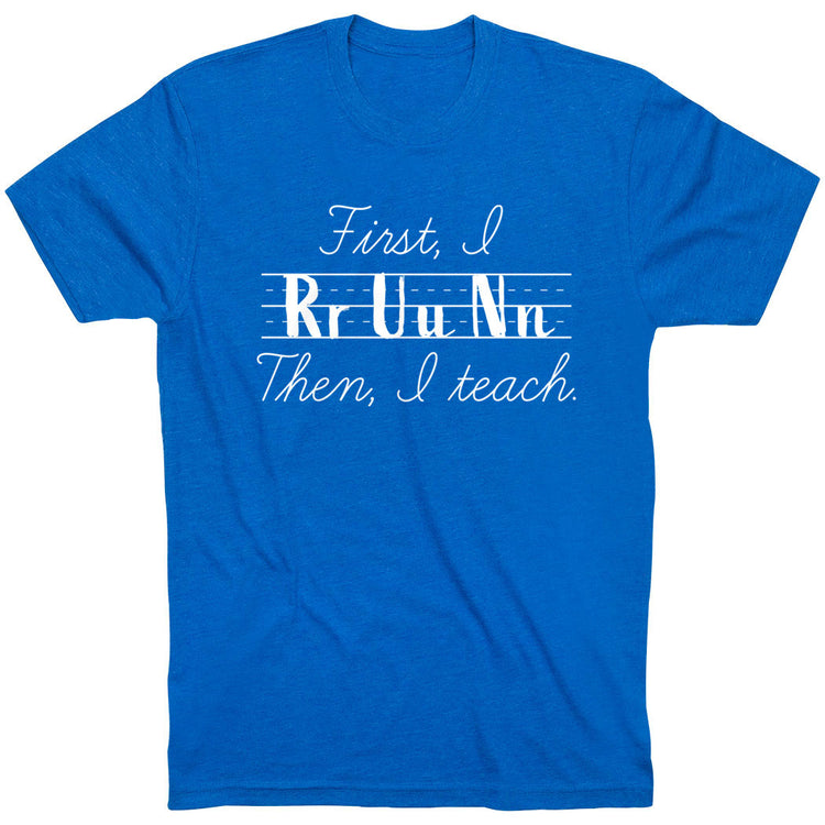 Running Short Sleeve T-Shirt - First I Run Then I Teach [Royal/Adult Small] - SS