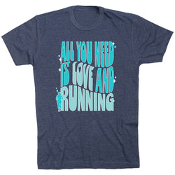 Running Short Sleeve T-Shirt - All You Need is Love and Running