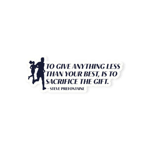 Running Sticker - To Give Anything Less Than Your Best