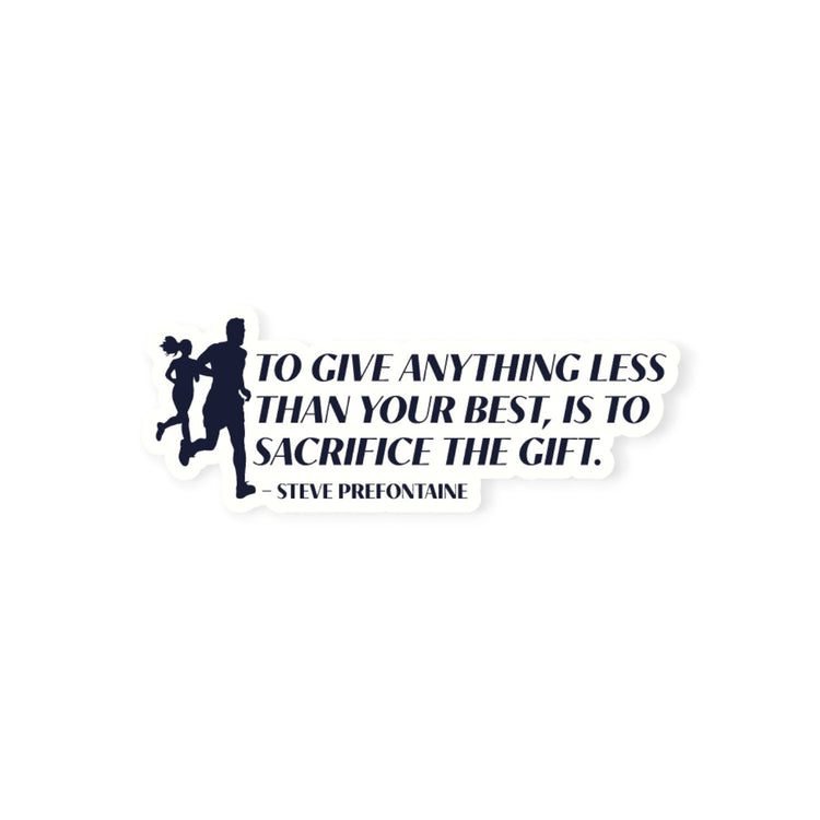 Running Sticker - To Give Anything Less Than Your Best