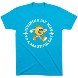 Running Short Sleeve T-Shirt - Running My Way to a Beautiful Day