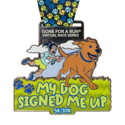 Medal with cartoon character and dog, race title My Dog Signed Me Up 5K/10K.