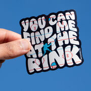 Hockey Sticker - You Can Find Me At The Rink
