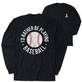 Baseball Tshirt Long Sleeve - I'd Rather Be Playing Baseball Distressed (Back Design)