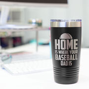 Baseball 20oz. Double Insulated Tumbler - Home Is Where Your Baseball Dad Is