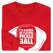 Pickleball Crewneck Sweatshirt - I'd Rather Be Playing Pickleball