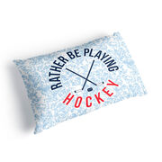 Hockey Pillowcase - Rather Be Playing Hockey