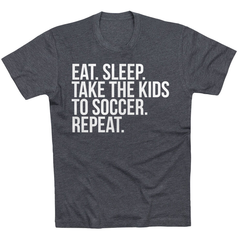 Soccer Short Sleeve T-Shirt - Eat Sleep Take The Kids To Soccer