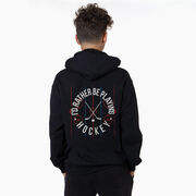 Hockey Hooded Sweatshirt - Rather Be Playing Hockey (Back Design) 
