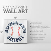 Baseball Canvas Wall Art - Rather Be Playing Baseball