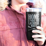 Girls Lacrosse 20oz. Double Insulated Tumbler - Home Is Where Your Lacrosse Mom Is