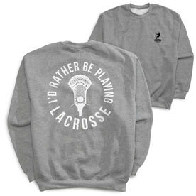 Guys Lacrosse Crewneck Sweatshirt - I'd Rather Be Playing Lacrosse (Back Design)