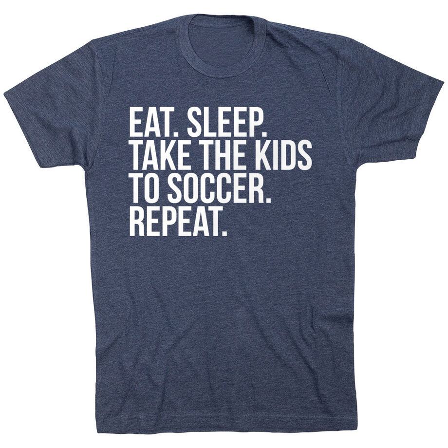 Soccer Short Sleeve T-Shirt - Eat Sleep Take The Kids To Soccer
