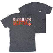 Basketball Short Sleeve T-Shirt - I'd Rather Be Playing Basketball (Back Design)