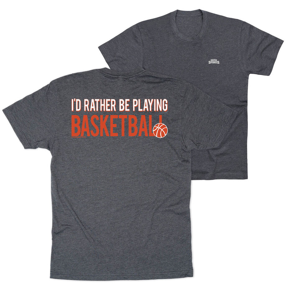 Basketball Short Sleeve T-Shirt - I'd Rather Be Playing Basketball (Back Design)