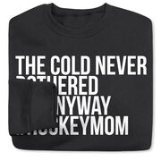 Hockey Crewneck Sweatshirt - The Cold Never Bothered Me Anyway #HockeyMom