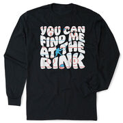 Hockey Tshirt Long Sleeve - You Can Find Me At The Rink